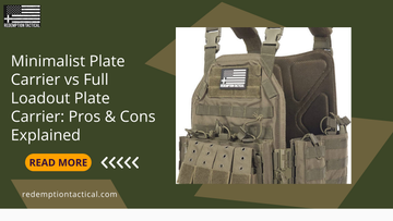 Minimalist Plate Carrier vs Full Loadout Plate Carrier: Pros & Cons Explained