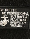 "Be polite be Professional but have a Plan" Patch