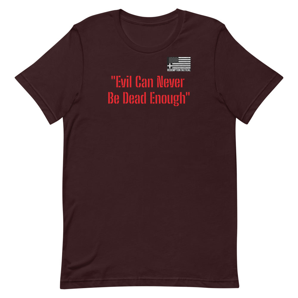 Evil Can Never Be Dead Enough T-Shirt